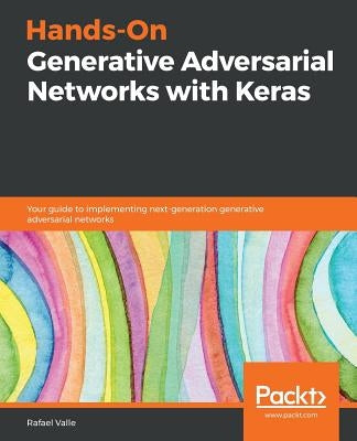 Hands-On Generative Adversarial Networks with Keras by Valle, Rafael