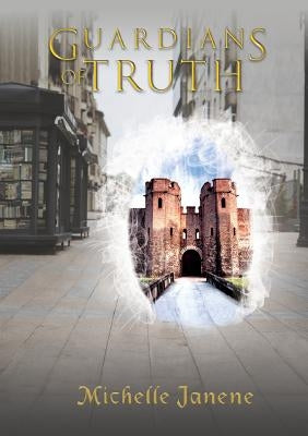 Guardians of Truth by Janene, Michelle