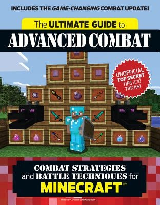 The Ultimate Guide to Advanced Combat: Combat Strategies and Battle Techniques for Minecraft(r)(Tm) by Triumph Books