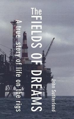 The Fields of Dreams by Sutherland, John