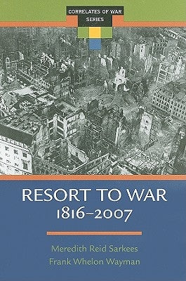 Resort to War: 1816 - 2007 by Sarkees, Meredith Reid