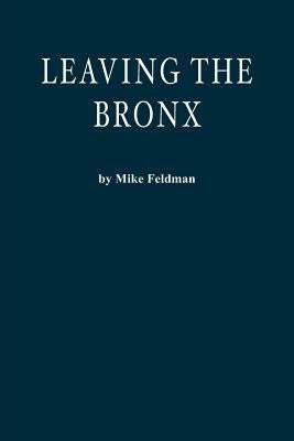 Leaving the Bronx by Feldman, Mike