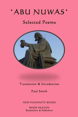 Abu Nuwas: Selected Poems by Smith, Paul