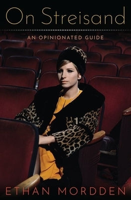 On Streisand: An Opinionated Guide by Mordden, Ethan