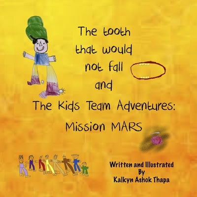The tooth that would not fall & The Kids Team Adventures: Mission Mars by Thapa, Kalkyn Ashok