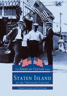 Staten Island in the Twentieth Century by Lundrigan, Margaret