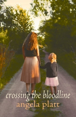 crossing the bloodline by Platt, Angela