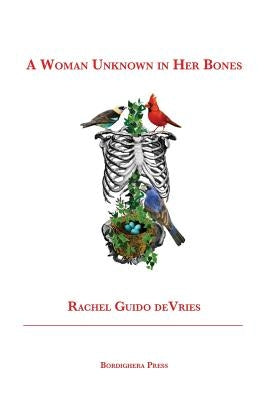 A Woman Unknown in Her Bones by DeVries, Rachel Guido