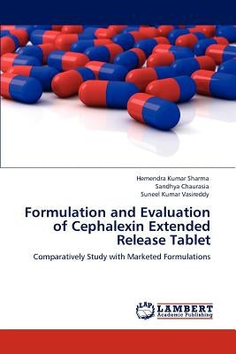 Formulation and Evaluation of Cephalexin Extended Release Tablet by Sharma, Hemendra Kumar