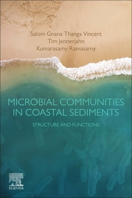 Microbial Communities in Coastal Sediments: Structure and Functions by Vincent, Salom Gnana Thanga