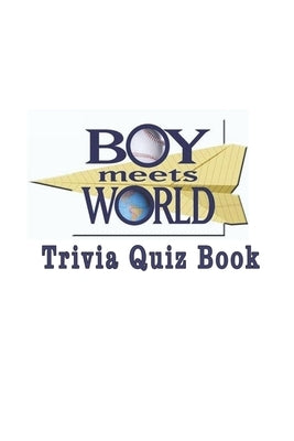 Boy Meets World: Trivia Quiz Book by Floryshak, Nathan