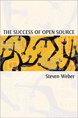 Success of Open Source by Weber, Steven