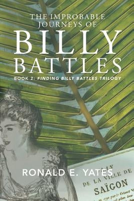 The Improbable Journeys of Billy Battles: Book 2, Finding Billy Battles trilogy by Yates, Nicole B.