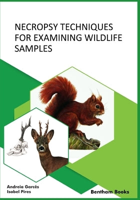 Necropsy Techniques for Examining Wildlife Samples by Garcês, Andreia