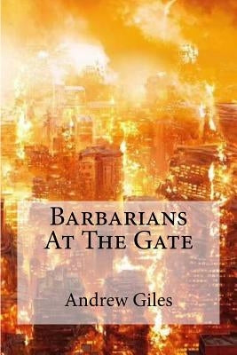 Barbarians at the Gate by Giles, Andrew