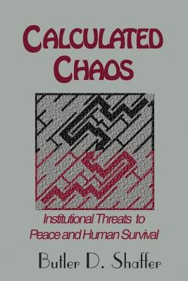 Calculated Chaos by Shaffer, Butler D.