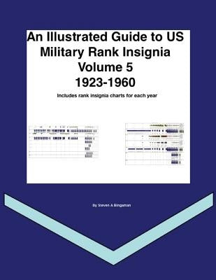 An Illustrated Guide to US Military Rank Insignia Volume 5 by Bingaman, Steven A.