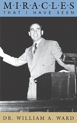 Miracles That I Have Seen by Ward, William A.