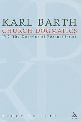 Church Dogmatics Study Edition 24: The Doctrine of Reconciliation IV.2 Â§ 64 by Barth, Karl