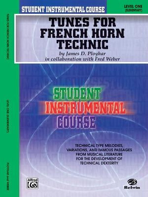 Tunes for French Horn Technic: Level One: (Elementary) by Ployhar, James D.