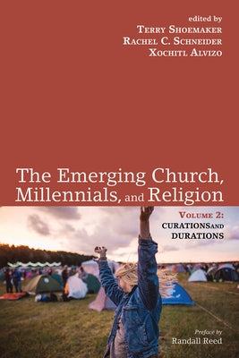 The Emerging Church, Millennials, and Religion: Volume 2 by Shoemaker, Terry