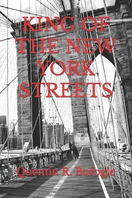 King of the New York Streets by Bufogle, Quentin R.