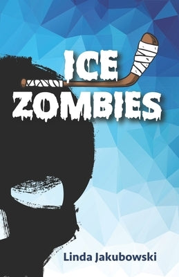 Ice Zombies by Jakubowski, Linda