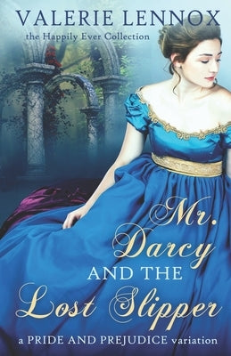 Mr. Darcy and the Lost Slipper: a Pride and Prejudice variation by Lennox, Valerie