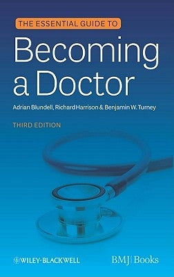 The Essential Guide to Becoming a Doctor by Blundell, Adrian