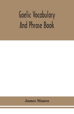 Gaelic vocabulary and phrase book by Munro, James