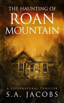 The Haunting of Roan Mountain by Jacobs, S. a.