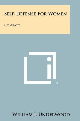 Self-Defense For Women: Combato by Underwood, William J.