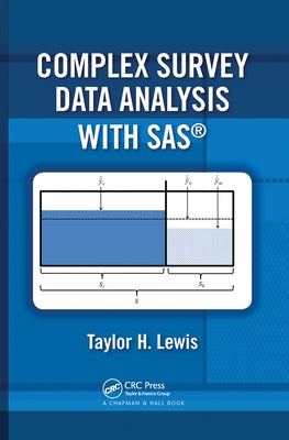 Complex Survey Data Analysis with SAS by Lewis, Taylor H.
