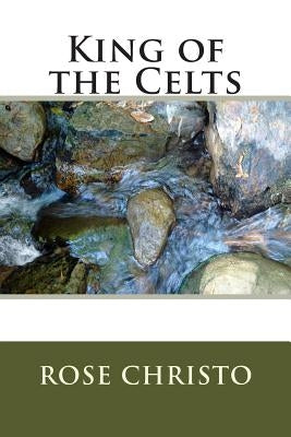 King of the Celts by Christo, Rose