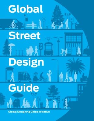 Global Street Design Guide by Rockefeller Philanthropy Advisors Inc /G