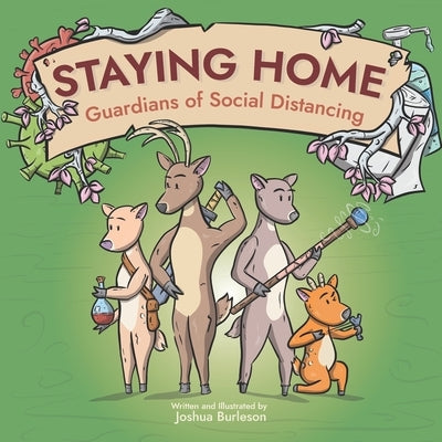 Staying Home: Guardians of Social Distancing by Burleson, Joshua
