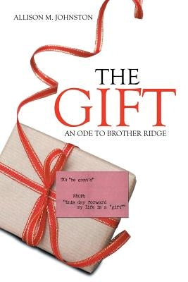 The Gift: An Ode to Brother Ridge by Johnston, Allison M.