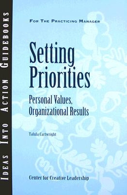Setting Priorities: Personal Values, Organizational Results by Cartwright, Talula