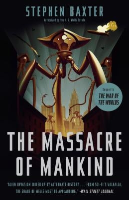 The Massacre of Mankind: Sequel to the War of the Worlds by Baxter, Stephen