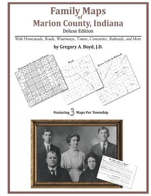 Family Maps of Marion County, Indiana by Boyd J. D., Gregory a.