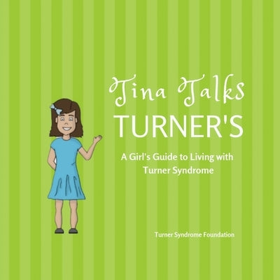 Tina Talks Turner's: A Girl's Guide to Living with Turner Syndrome by Foundation, Turner Syndrome