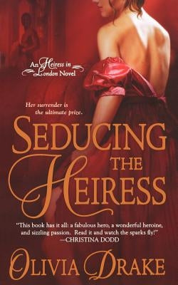 Seducing the Heiress: An Heiress in London Novel by Drake, Olivia