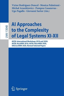 AI Approaches to the Complexity of Legal Systems XI-XII: Aicol International Workshops 2018 and 2020: Aicol-Xi@jurix 2018, Aicol-Xii@jurix 2020, Xaila by Rodríguez-Doncel, Víctor