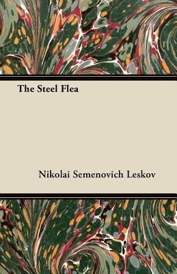 The Steel Flea by Leskov, Nikolai Semyonovich