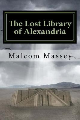 The Lost Library of Alexandria: The Martin Culver Series by Massey, Malcom