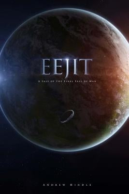 Eejit: A Tale of the Final Fall of Man by Hindle, Andrew