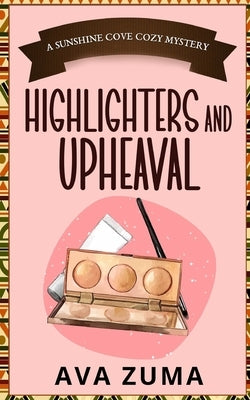 Highlighters and Upheaval by Zuma, Ava