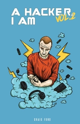 A Hacker I Am Vol 2 by Ford, Craig