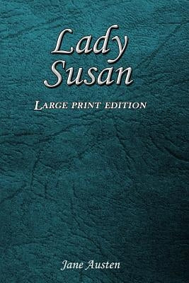 Lady Susan: Large Print Edition by Austen, Jane