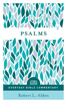 Psalms - Everyday Bible Commentary by Alden, Robert L.